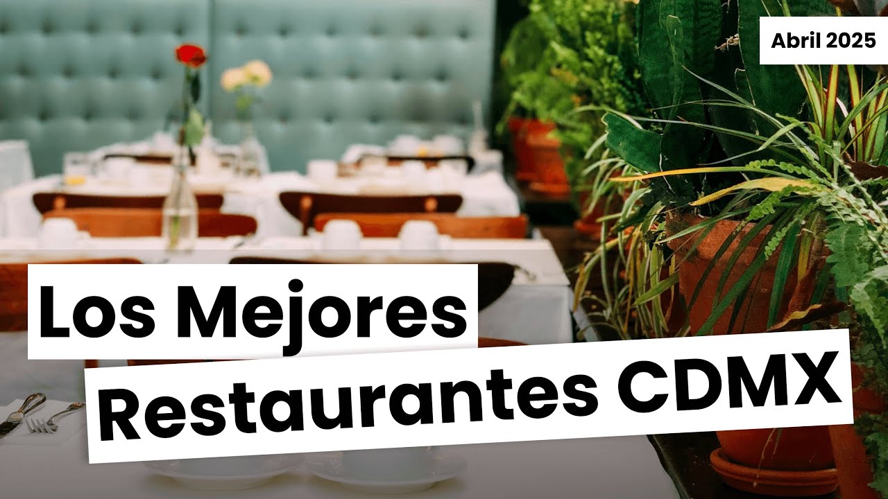 mejores restaurantes abiertos en 2025 en Ciudad de México